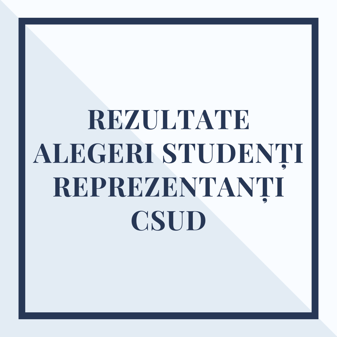 Rezultate Alegeri Studenți Reprezentanți în Consiliul pentru Studiile Universitare de Doctorat